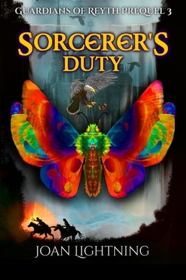 Sorcerer's Duty: Guardians of Reyth Prequel 3 by Lightning, Joan