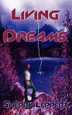 Living Dreams by Leppert, Sherry