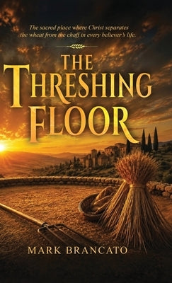 The Threshing Floor by Brancato, Mark