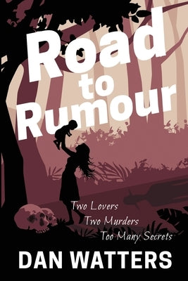 Road to Rumour by Watters, Daniel L.
