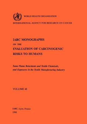 Some Flame Retardants and Textile Chemicals and Exposures in the Textile Manufacturing Industry by The International Agency for Research on