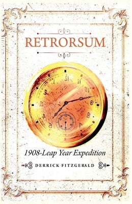 Retrorsum 1908 Leap Year Expedition by Fitzgerald, Derrick
