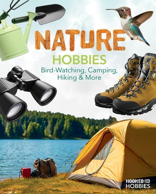 Nature Hobbies: Bird-Watching, Camping, Hiking & More: Bird-Watching, Camping, Hiking & More by Daniels, Ruby