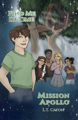 Find Me In Time: Mission Apollo by Caton, L. T.