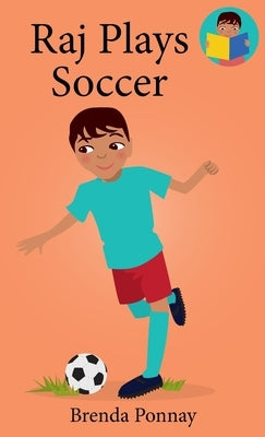 Raj Plays Soccer by Ponnay, Brenda