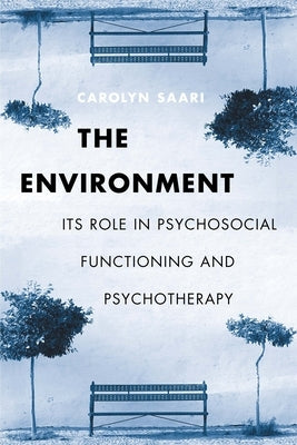 The Environment: Its Role in Psychosocial Functioning and Psychotherapy by Saari, Carolyn