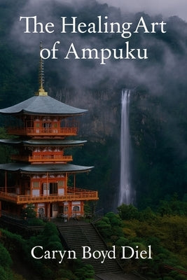 The Healing Art of Ampuku by Diel, Caryn Boyd