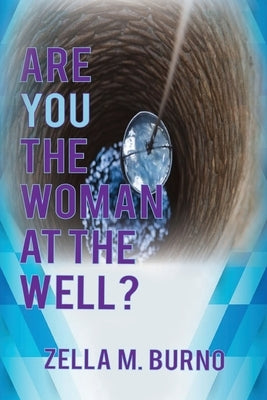 Are You the Woman at the Well? by Burno, Zella M.