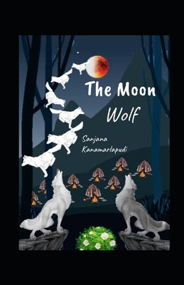 The Moon Wolf by Kanamarlapudi, Sanjana