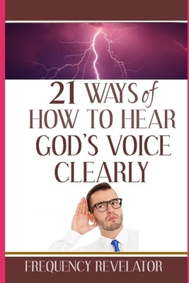 21 Ways Of How To Hear God's Voice Clearly by Revelator, Apostle Frequency