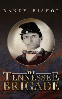 The Tennessee Brigade by Bishop, Randy