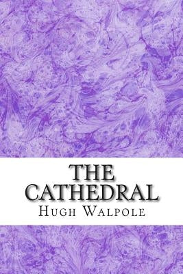 The Cathedral: (Hugh Walpole Classics Collection) by Walpole, Hugh
