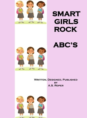 Smart Girls Rock: ABC's by Roper, A. S.