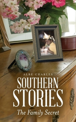 Southern Stories: The Family Secret by Charles, Albe