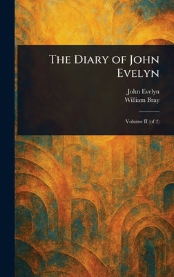 The Diary of John Evelyn by Evelyn, John