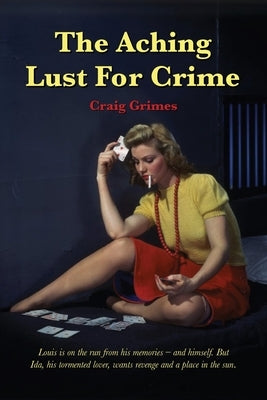 The Aching Lust for Crime (Revised) by Grimes, Craig