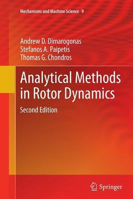 Analytical Methods in Rotor Dynamics: Second Edition by Dimarogonas, Andrew D.
