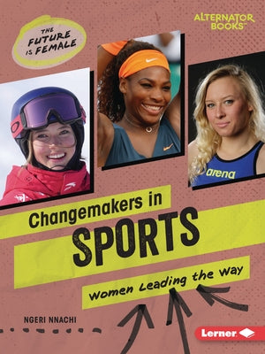 Changemakers in Sports: Women Leading the Way by Nnachi, Ngeri