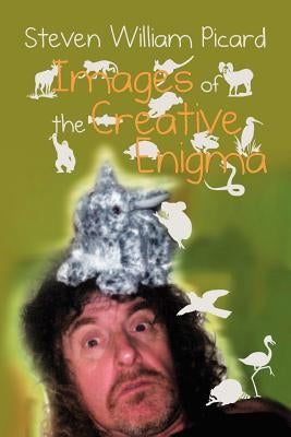 Images of the Creative Enigma by Picard, Steven William