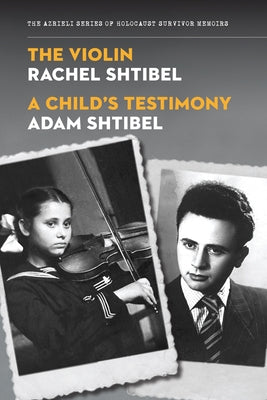The Violin/A Child's Testimony by Shtibel, Rachel