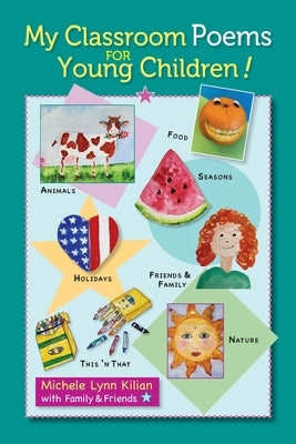 My Classroom Poems for Young Children! by Kilian, Michele Lynn