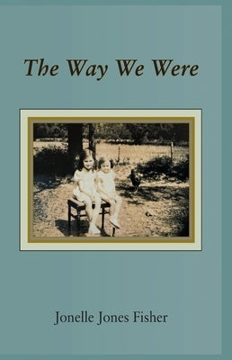 The Way We Were by Fisher, Jonelle J.