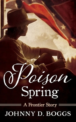 Poison Spring: A Frontier Story by Boggs, Johnny D.