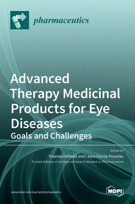 Advanced Therapy Medicinal Products for Eye Diseases: Goals and Challenges by Diebold, Yolanda