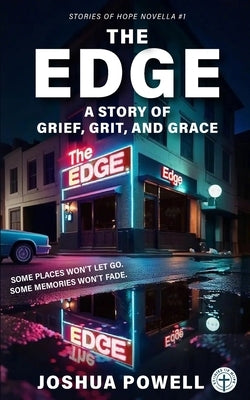 The Edge: A Story of Grief, Grit, and Grace by Powell, Joshua