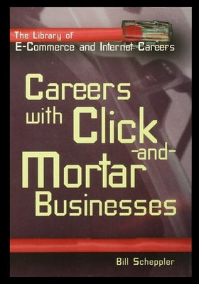 Careers with Click-And-Mortar Businesses by Scheppler, Bill