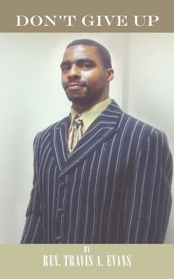 Don't Give Up by Evans, Travis A.