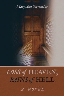Loss of Heaven, Pains of Hell by Sorrentino, Mary Ann