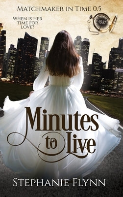 Minutes to Live: A Protector Romantic Suspense with TIme Travel by Flynn, Stephanie
