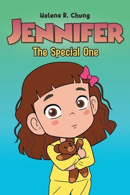 Jennifer: The Special One by Chung, Helena R.
