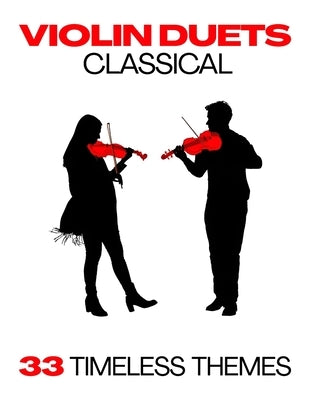 Classical Violin Duets: 33 Timeless Themes by Yafoc a