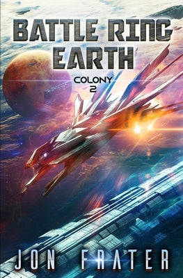 Colony: A Military Sci-Fi Series by Frater, Jon