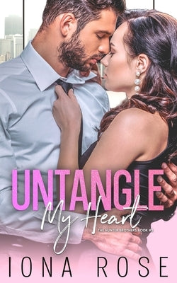 Untangle My Heart: Book # 2 The Hunter Brothers by Creations, I. S.