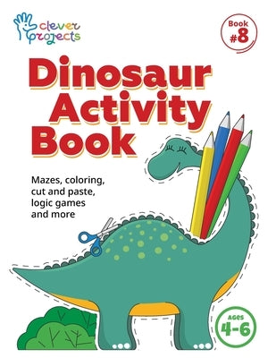 Dinosaur Activity Book: Mazes, coloring, cut and paste, logic games and more for kids ages 4-6 by Gaynutdinova, Elina