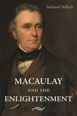 Macaulay and the Enlightenment by Wolloch, Nathaniel