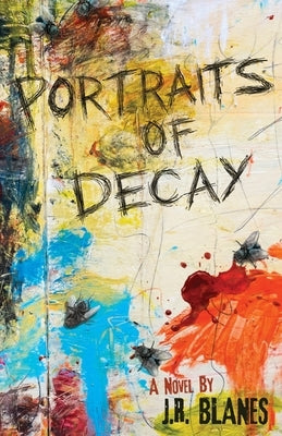 Portraits of Decay by Blanes, J. R.