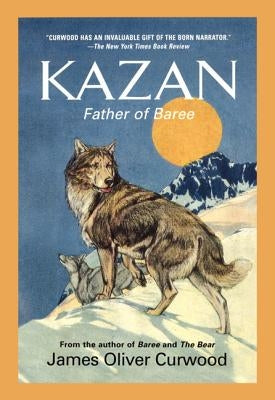 Kazan by Curwood, James Oliver