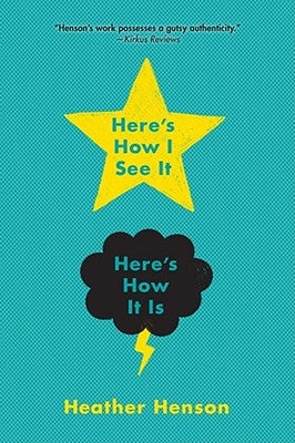 Here's How I See It, Here's How It Is by Henson, Heather