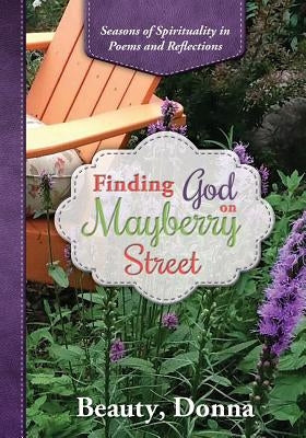 Finding God on Mayberry Street: Seasons of Spirituality in Poems and Reflections by Knutson, Donna