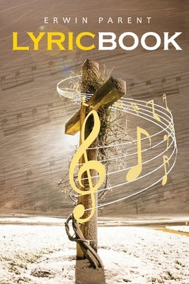 Original Lyric Composition: A song of love, wisdom, and Christianity by Parent, Erwin