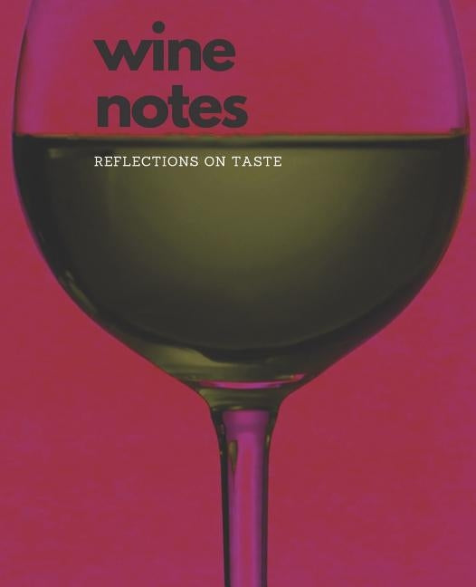 Wine Notes: Reflections on Taste by Journal, Smart Design