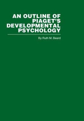 An Outline of Piaget's Developmental Psychology by Beard, R. M.