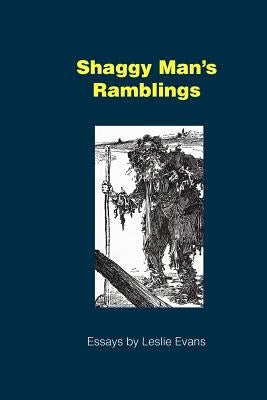 Shaggy Man's Ramblings: Essays by Leslie Evans by Evans, Leslie