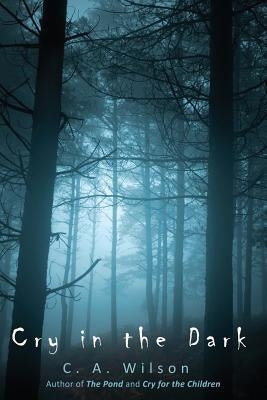 Cry in the Dark by Wilson, C. A.