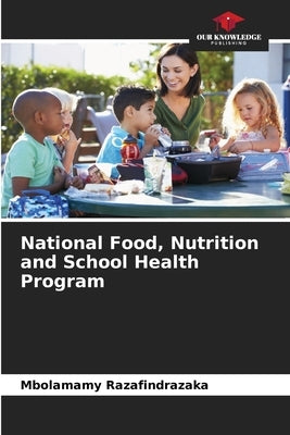 National Food, Nutrition and School Health Program by Razafindrazaka, Mbolamamy