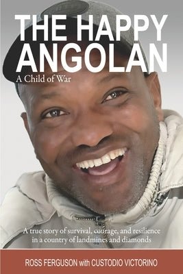 The Happy Angolan: A Child of War by Victorino, Custodio